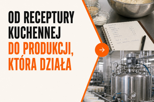 jak-przejsc-od-receptury-kuchennej-do-produktu-ktory-dziala-na-produkcji